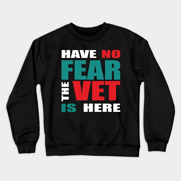 Have No Fear The Vet Is Here Outfit Crewneck Sweatshirt by Tolan79 Magic Designs